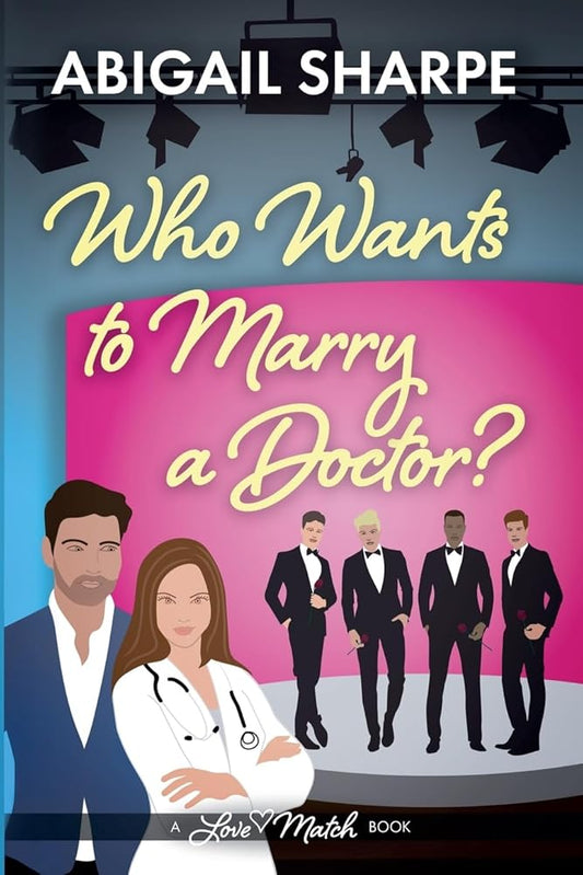Who Wants to Marry a Doctor (Love Match) by Abigail Sharpe