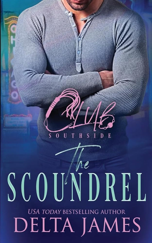 The Scoundrel: A Steamy Romantic Suspense (Club Southside) by Delta James