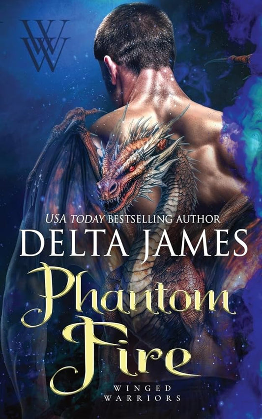 Phantom Fire: A Small Town Surprise Baby Dragon Shifter Romance (Winged Warriors) by Delta James