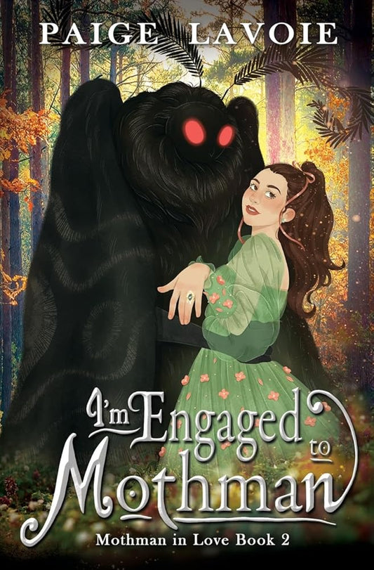 I'm Engaged to Mothman (Mothman in Love) by Paige Lavoie (SIGNED)