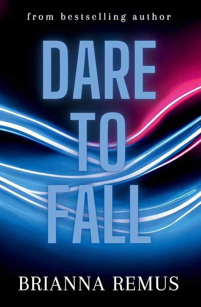 Dare to Fall (Falling for You) by Brianna Remus
