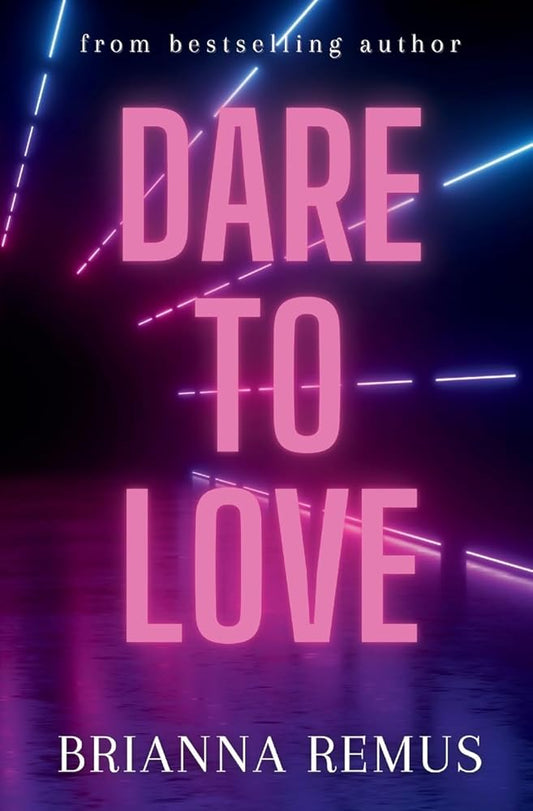 Dare to Love (Falling for You) by Brianna Remus