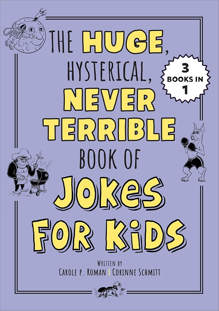 The Huge, Hysterical, Never Terrible Book of Jokes for Kids (Silly Jokes) by Carole P. Roman, Corinne Schmitt