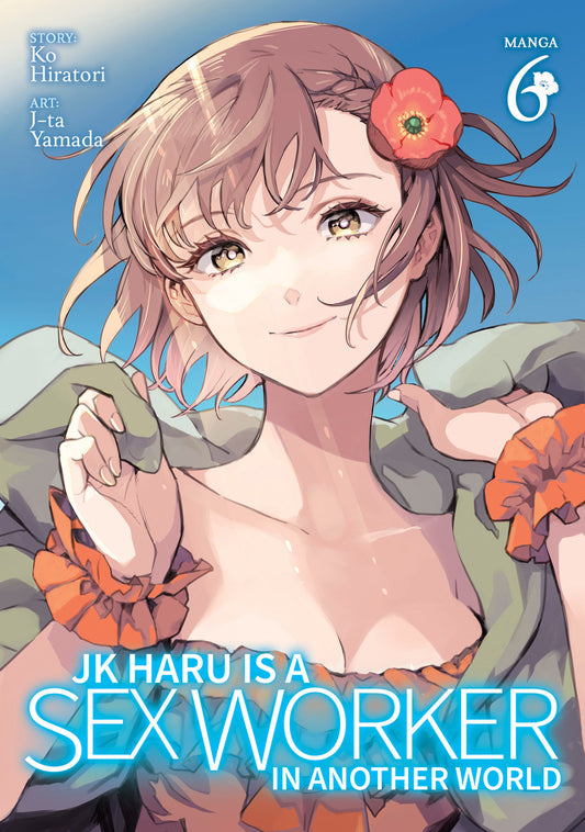 JK Haru is a Sex Worker in Another World (Manga) Vol. 6 (JK Haru is a Sex Worker in Another World (Manga)) (Book:6)
