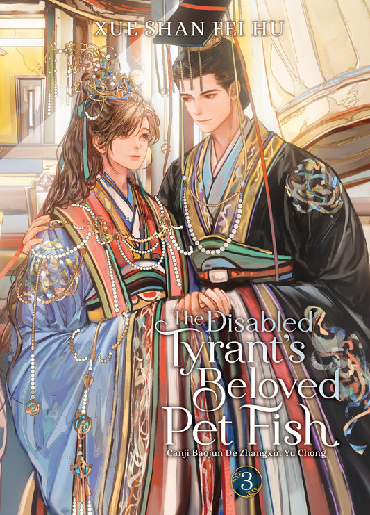 The Disabled Tyrant's Beloved Pet Fish: Canji Baojun De Zhangxin Yu Chong (Novel) Vol. 3 (The Disabled Tyrant's Beloved Pet Fish: Canji Baojun De Zhangxin Yu Chong (Novel)) (Book:3)