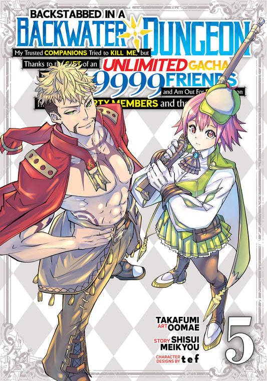 Backstabbed in a Backwater Dungeon: My Party Tried to Kill Me, But Thanks to an Infinite Gacha I Got LVL 9999 Friends and Am Out For Revenge (Manga) Vol. 5 (Backstabbed in a Backwater Dungeon (Manga)) (Book:5)