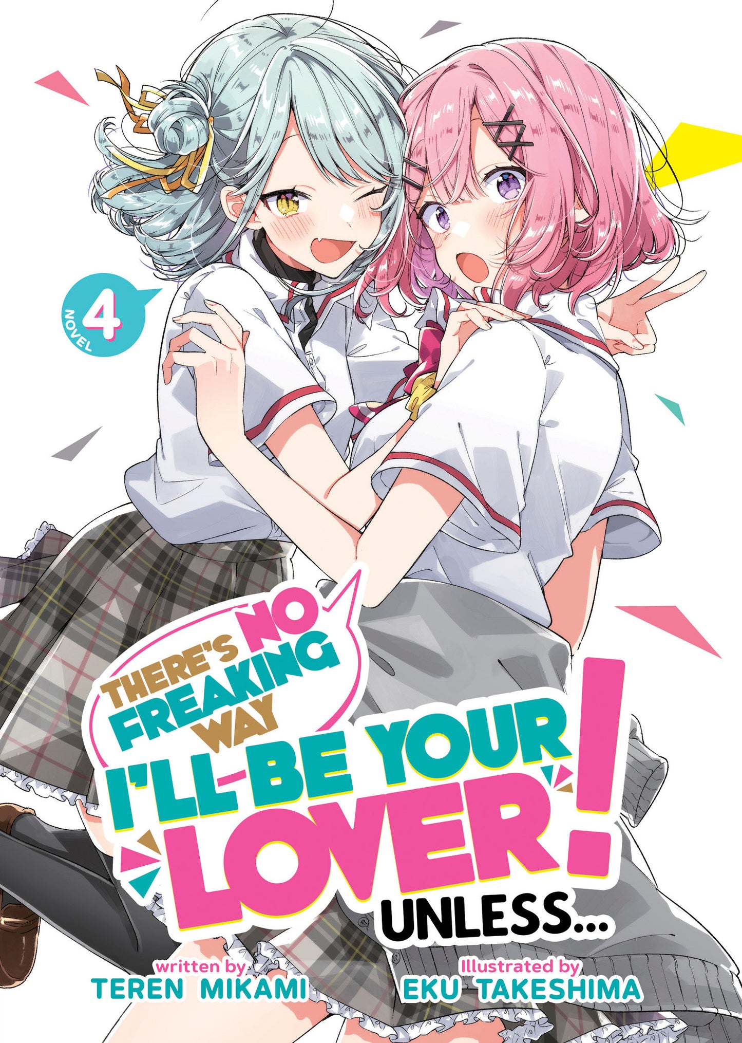 There's No Freaking Way I'll be Your Lover! Unless... (Light Novel) Vol. 4 (There's No Freaking Way I'll be Your Lover! Unless... (Light Novel)) (Book:4)