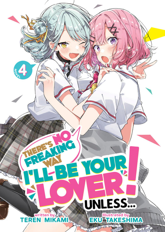 There's No Freaking Way I'll be Your Lover! Unless... (Light Novel) Vol. 4 (There's No Freaking Way I'll be Your Lover! Unless... (Light Novel)) (Book:4)