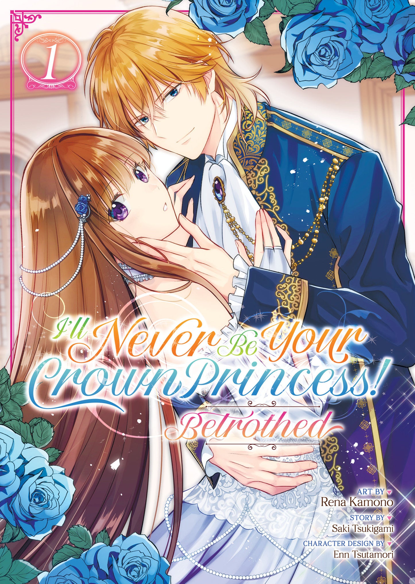 I'll Never Be Your Crown Princess! - Betrothed (Manga) Vol. 1 (I'll Never Be Your Crown Princess! - Betrothed (Manga)) (Book:1)
