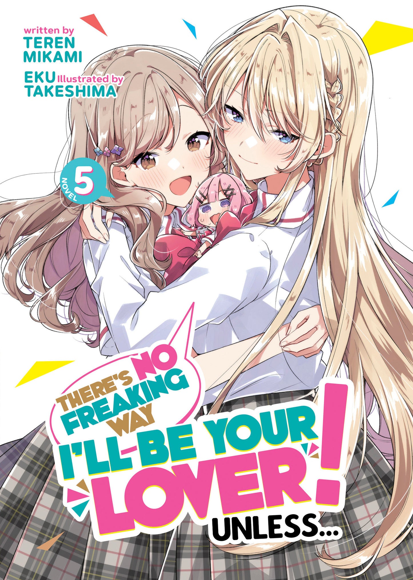 There's No Freaking Way I'll be Your Lover! Unless... (Light Novel) Vol. 5 (There's No Freaking Way I'll be Your Lover! Unless... (Light Novel)) (Book:5)