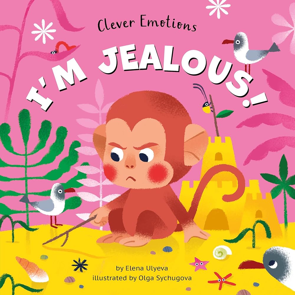 I'm Jealous! (Clever Emotions) by Clever Publishing, Elena Ulyeva, Olga Sychugova