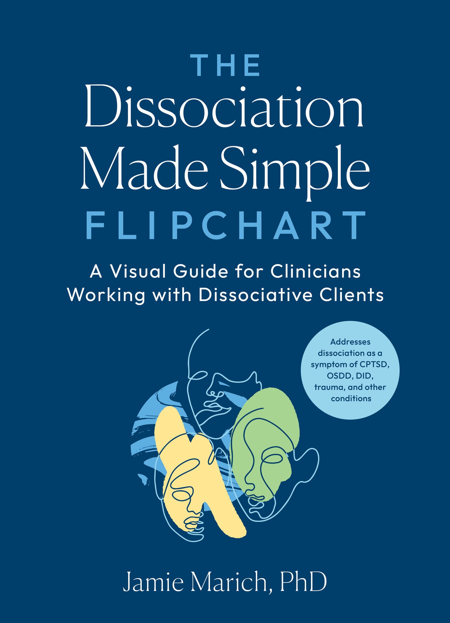 The Dissociation Made Simple Flipchart - A Visual Guide for Clinicians Working with Dissociative Clients--Addresses dissociation as a symptom of CPTSD, OSDD, DID, and trauma