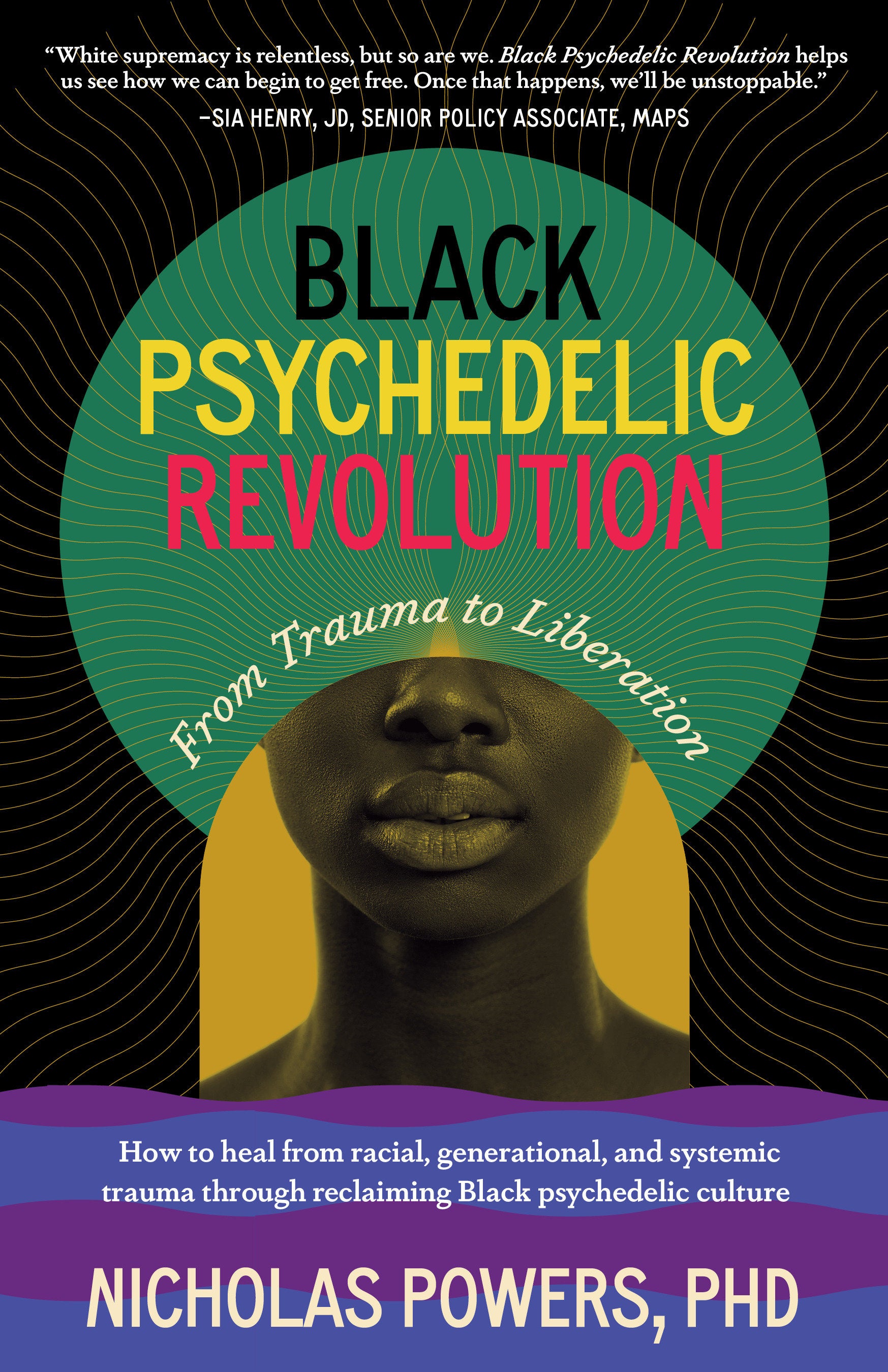 Black Psychedelic Revolution - From Trauma to Liberation--How to heal from racial, generational, and systemic trauma through reclaiming Black psychedelic culture
