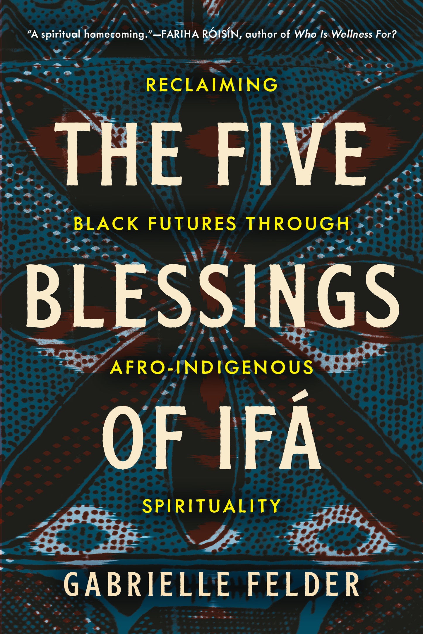 The Five Blessings of If� - Reclaiming Black Futures Through Afro-Indigenous Spirituality