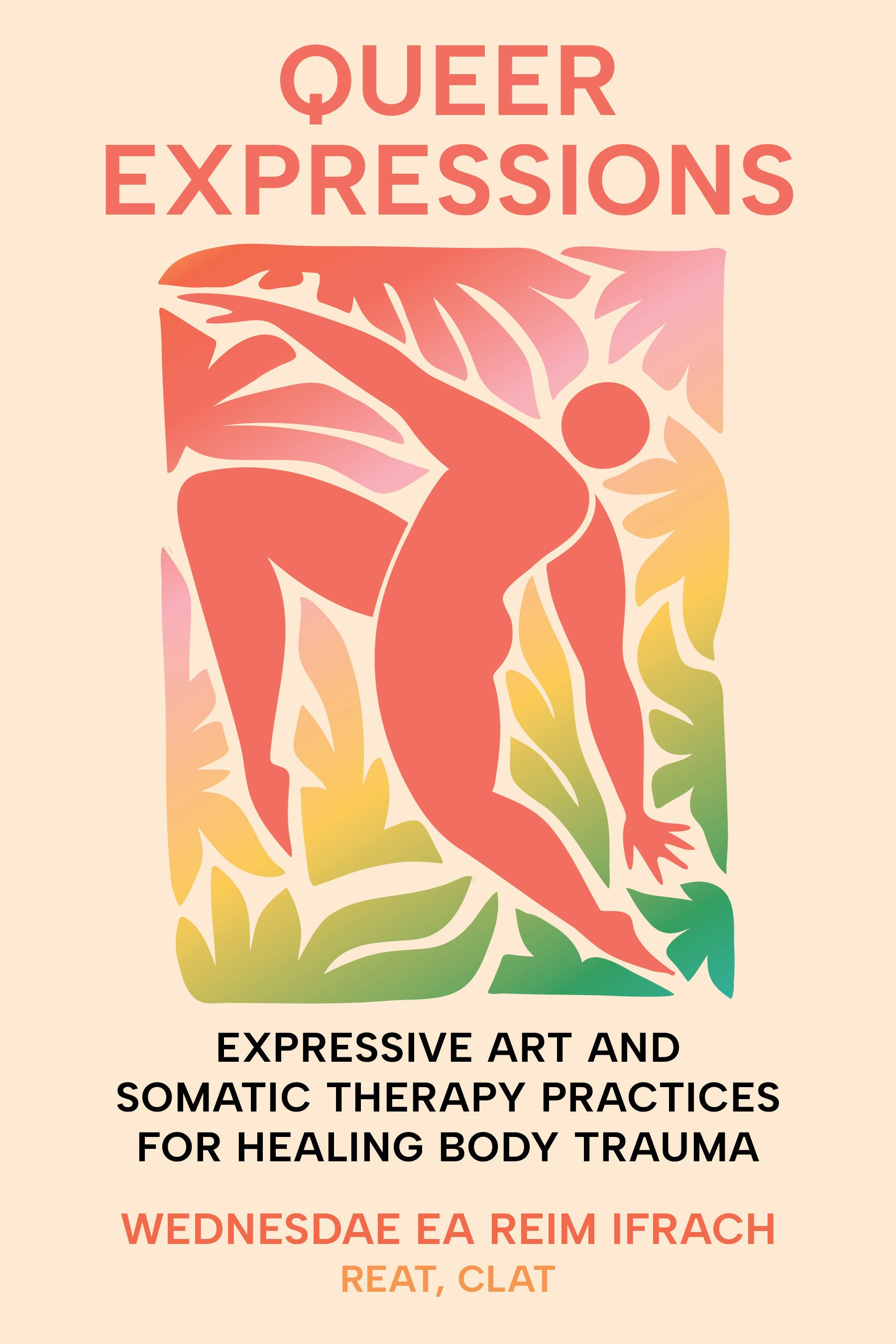 Queer Expressions - Expressive Art and Somatic Therapy Practices for Healing Body Trauma