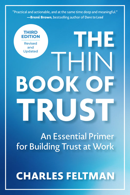 The Thin Book of Trust, Third Edition - An Essential Primer for Building Trust at Work