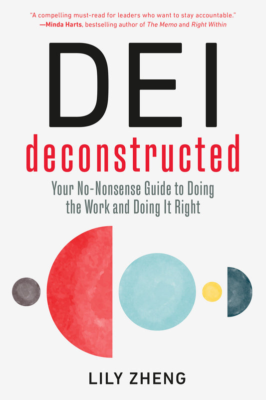 DEI Deconstructed - Your No-Nonsense Guide to Doing the Work and Doing It Right