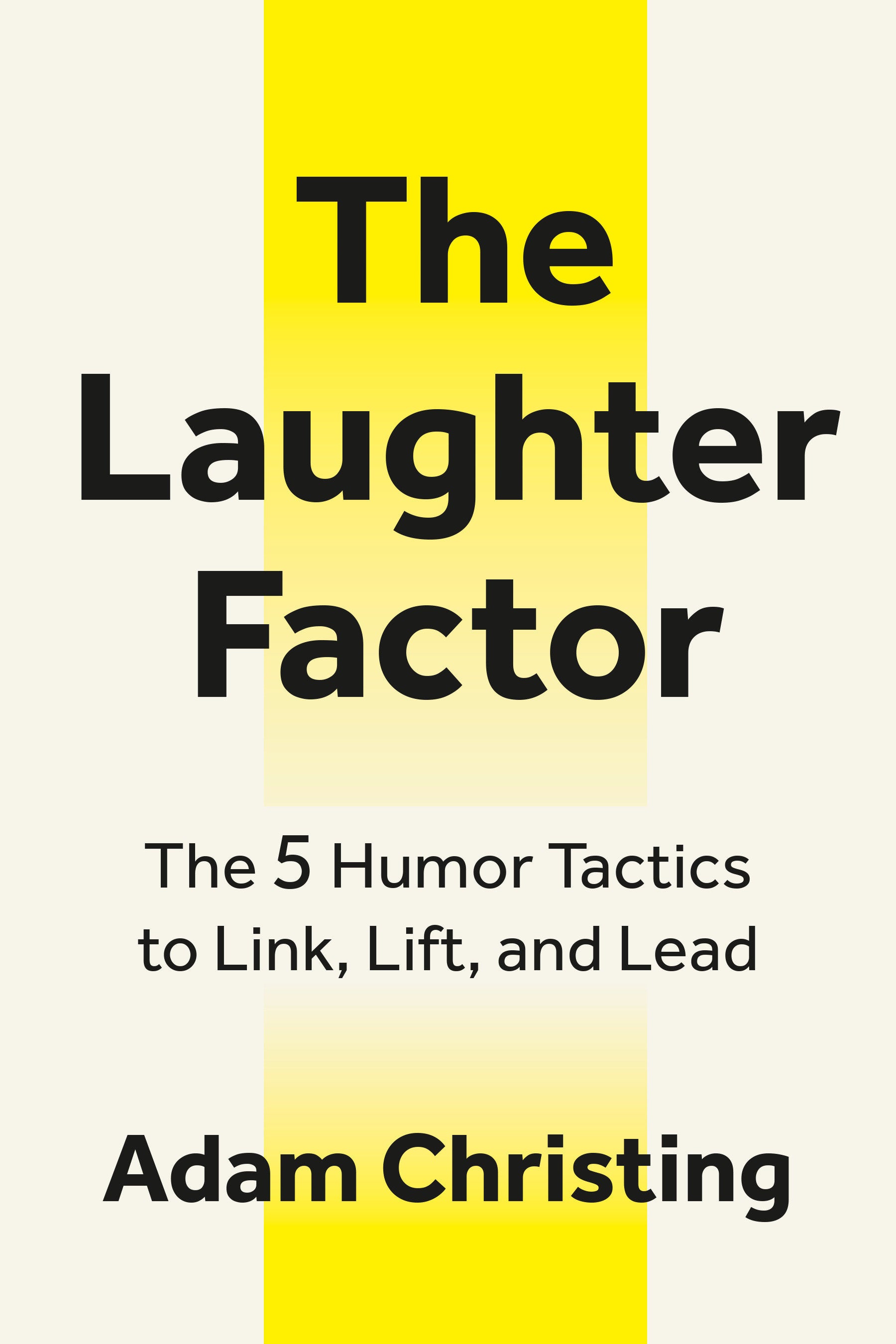 The Laughter Factor - The 5 Humor Tactics to Link, Lift, and Lead