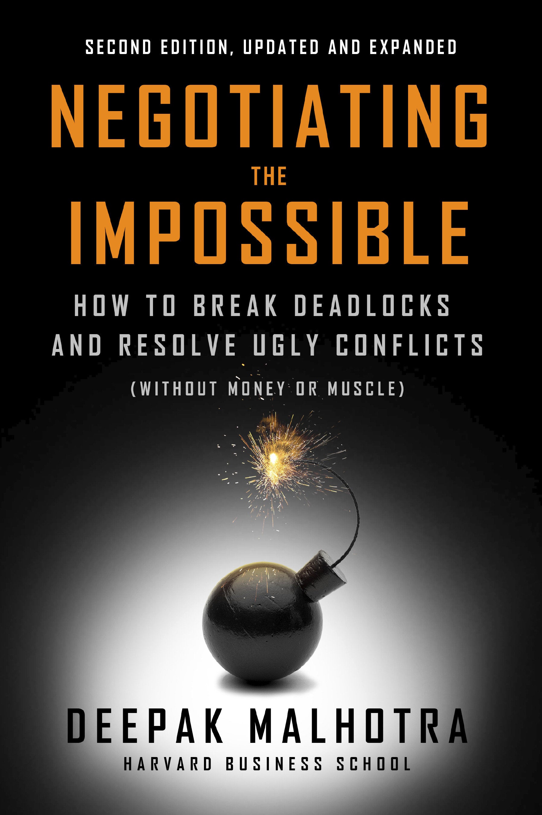 Negotiating the Impossible, Second Edition - How to Break Deadlocks and Resolve Ugly Conflicts (without Money or Muscle)