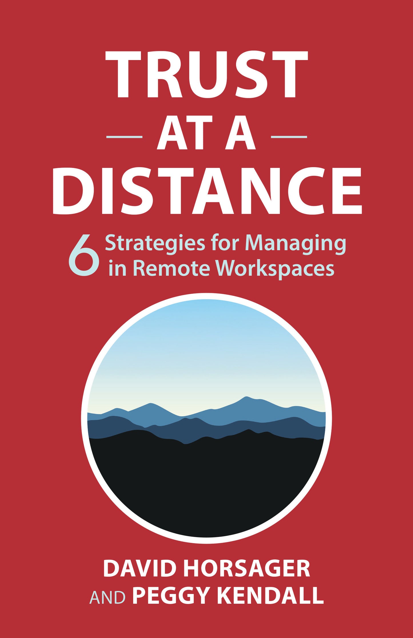 Trust at a Distance - 6 Strategies for Managing in Remote Workspaces
