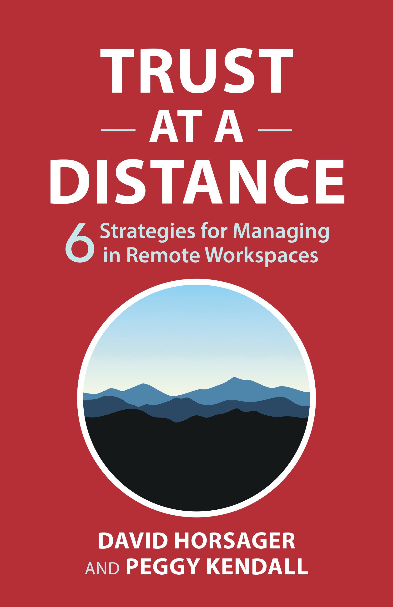 Trust at a Distance - 6 Strategies for Managing in Remote Workspaces