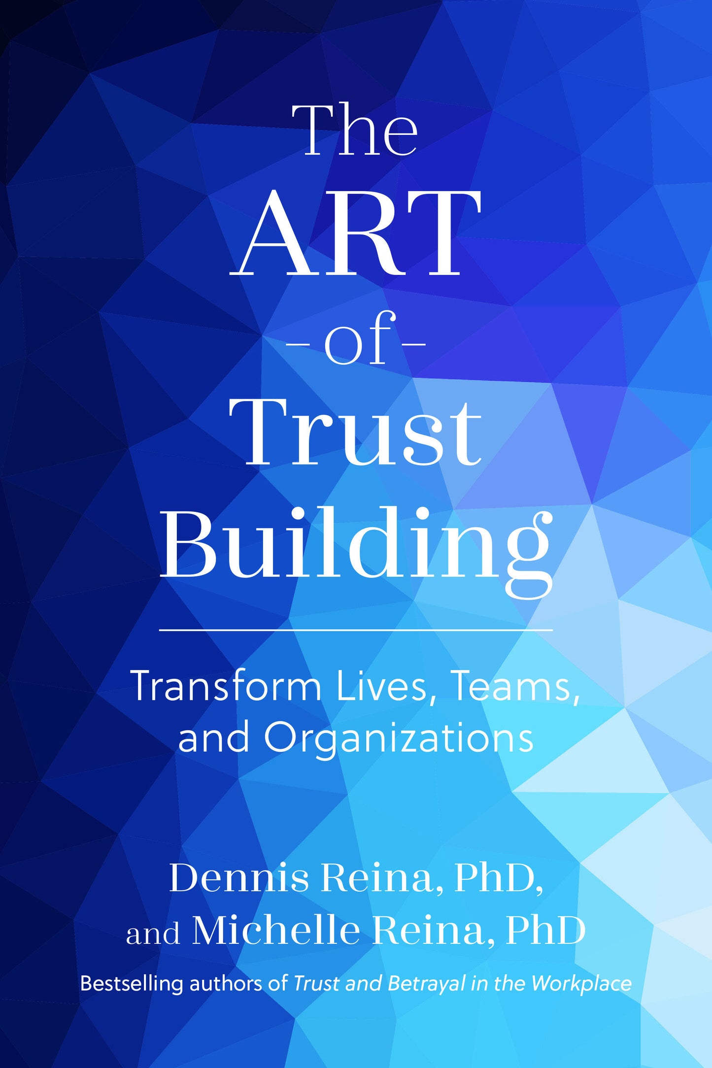 The Art of Trust Building - Transform Lives, Teams, and Organizations