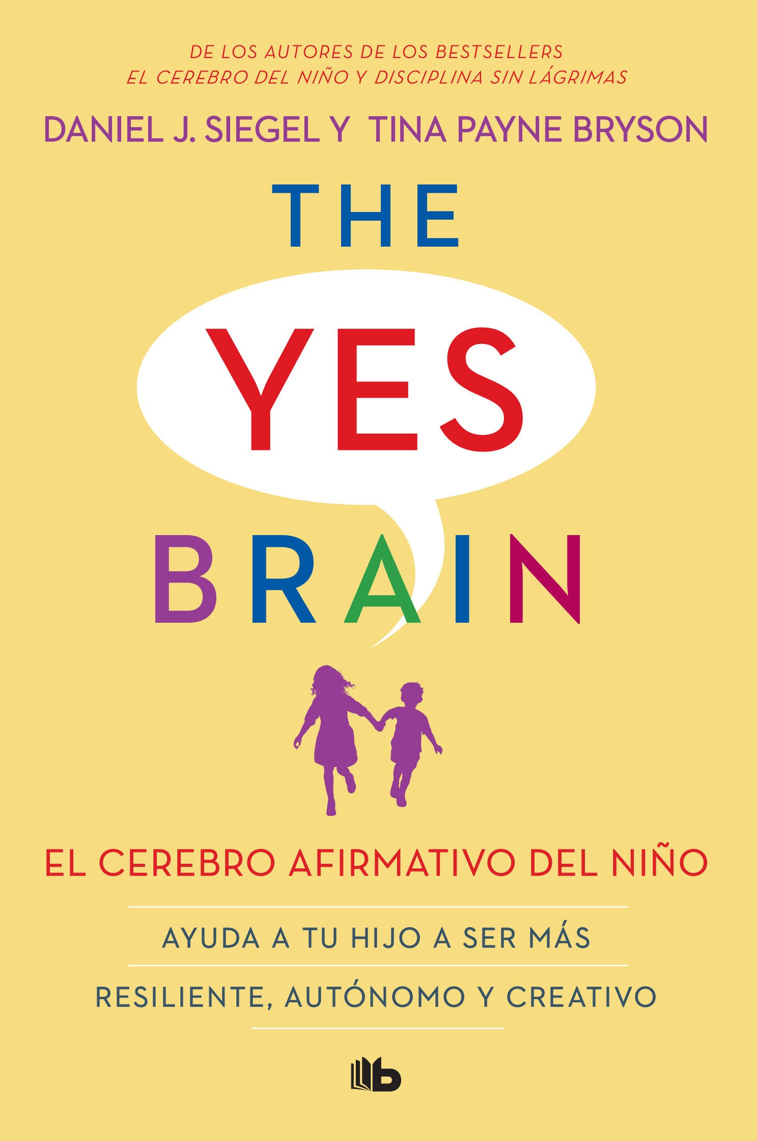 El cerebro afirmativo del ni�o: Ayuda a tu hijo a ser m�s resiliente, aut�nomo y creativo. / The Yes Brain