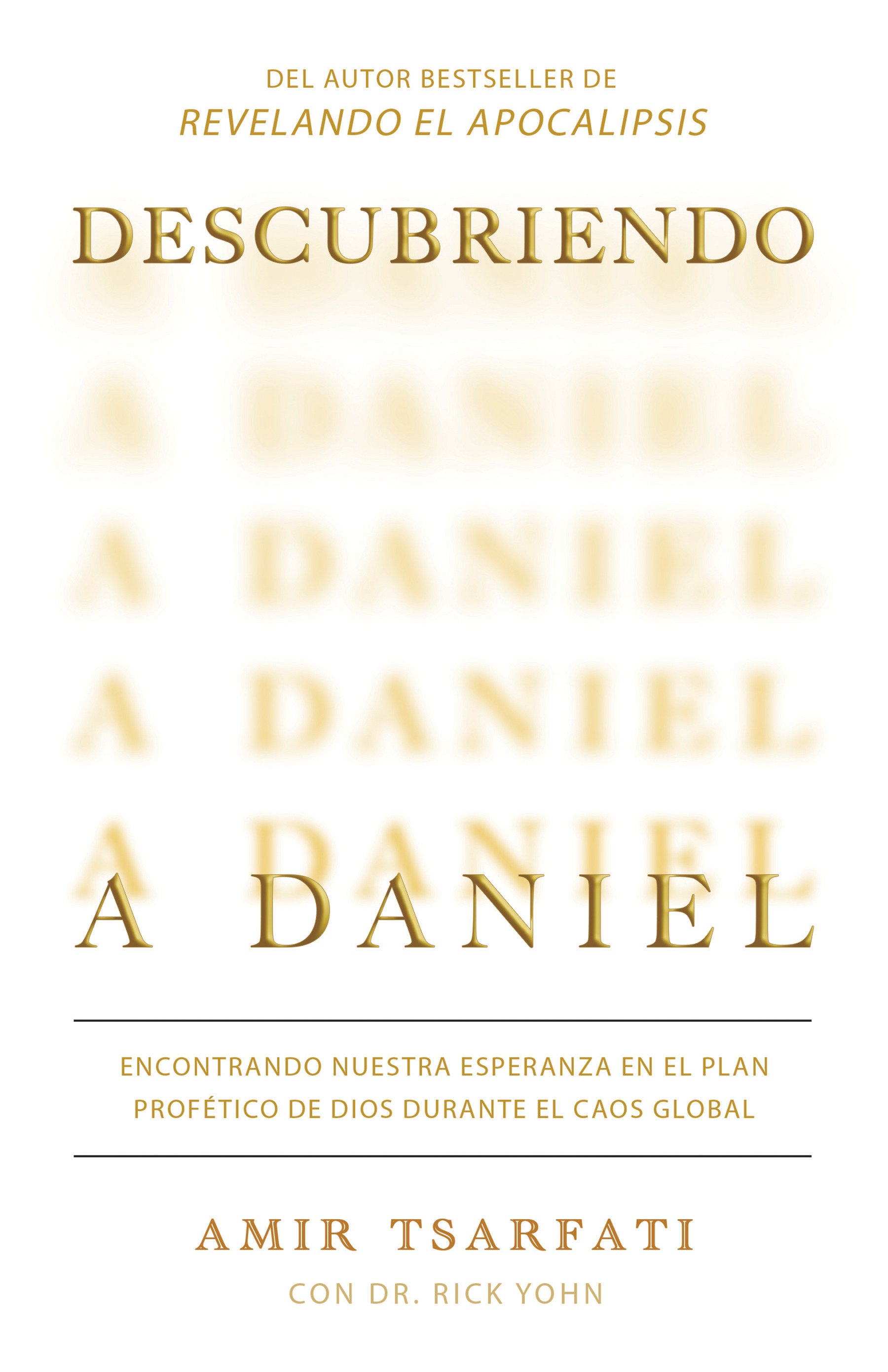 Descubriendo a Daniel. Encontrando nuestra esperanza en el plan prof�tico de Dios  durante el caos global  / Discovering Daniel