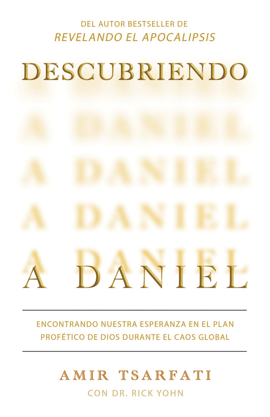 Descubriendo a Daniel. Encontrando nuestra esperanza en el plan prof�tico de Dios  durante el caos global  / Discovering Daniel