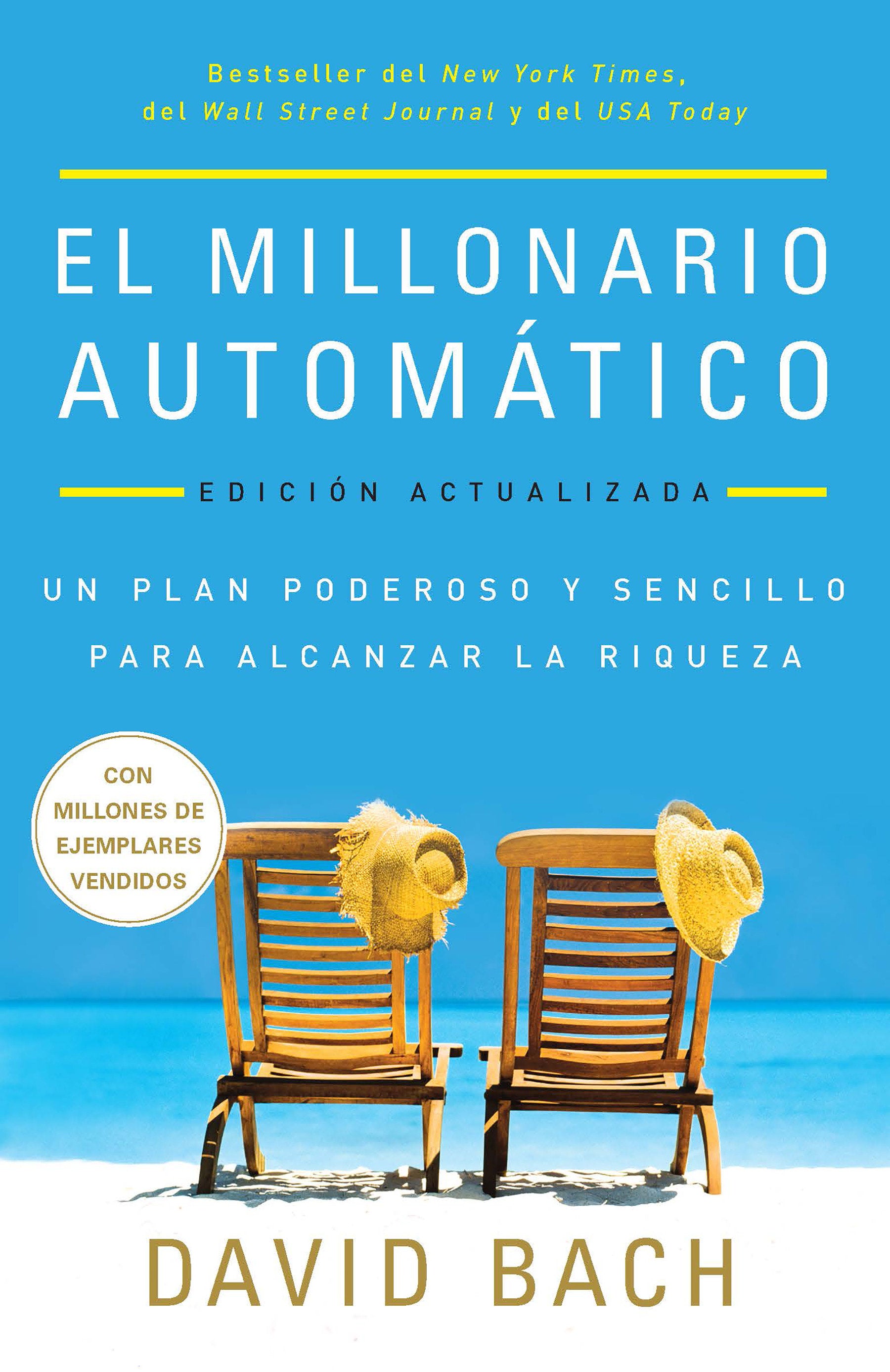 El millonario autom�tico. Edici�n actualizada / The Automatic Millionaire - Un plan poderoso y sencillo para vivir y acabar rico