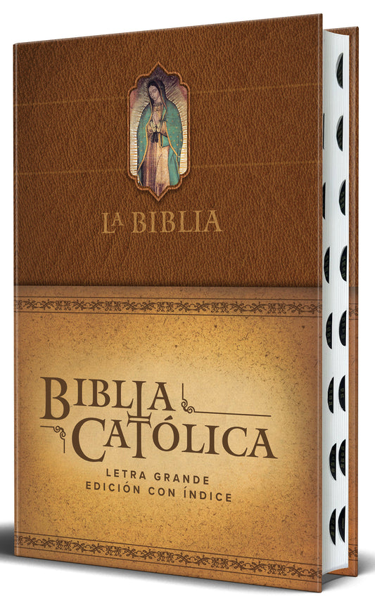 La Biblia Cat�lica: Edici�n letra grande. HC, marr�n con �ndice, Virgen de Guadalupe en la cubierta / Catholic Bible. HC, Brown, index, with Virgin of Guada