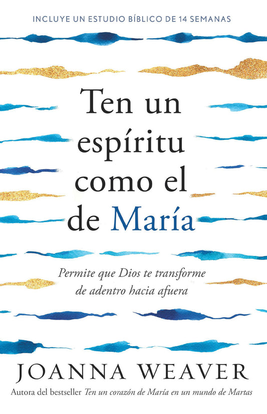 Ten un esp�ritu como el de Mar�a: Permite que Dios te transforme de adentro hacia afuera /  Having a Mary Spirit