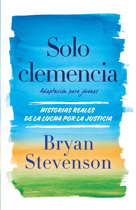 Solo clemencia (Adaptaci�n para j�venes) / Just Mercy (Adapted for Young Adults)