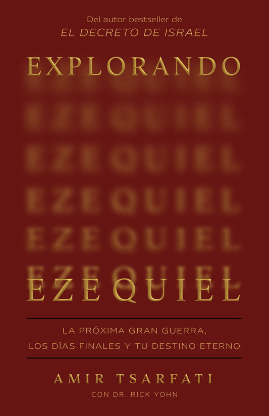 Explorando Ezequiel: La pr�xima gran guerra, los d�as finales y tu destino eterno / Exploring Ezekiel: The Next Big War, Earth's Final Days
