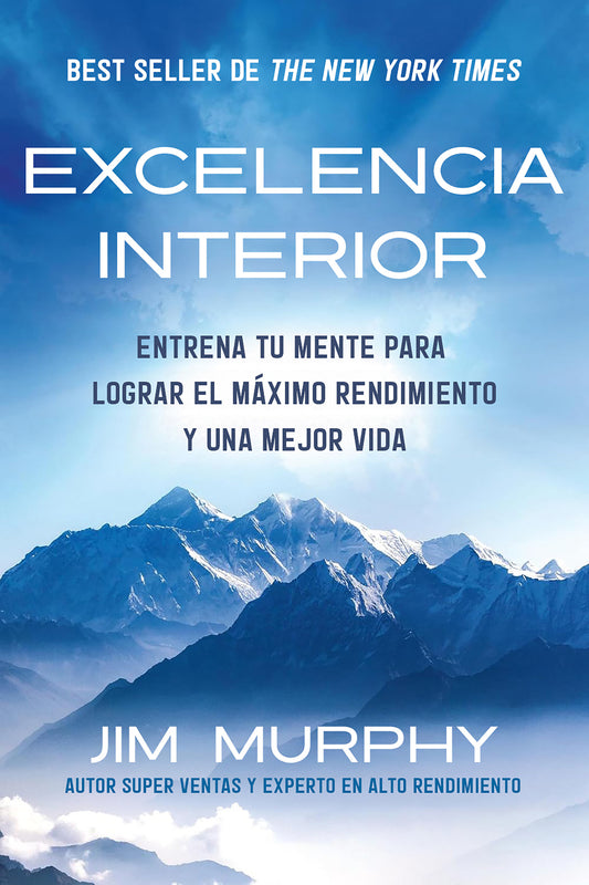 Excelencia Interior / Inner Excellence: Train Your Mind for Extraordinary Performance and the Best Possible life