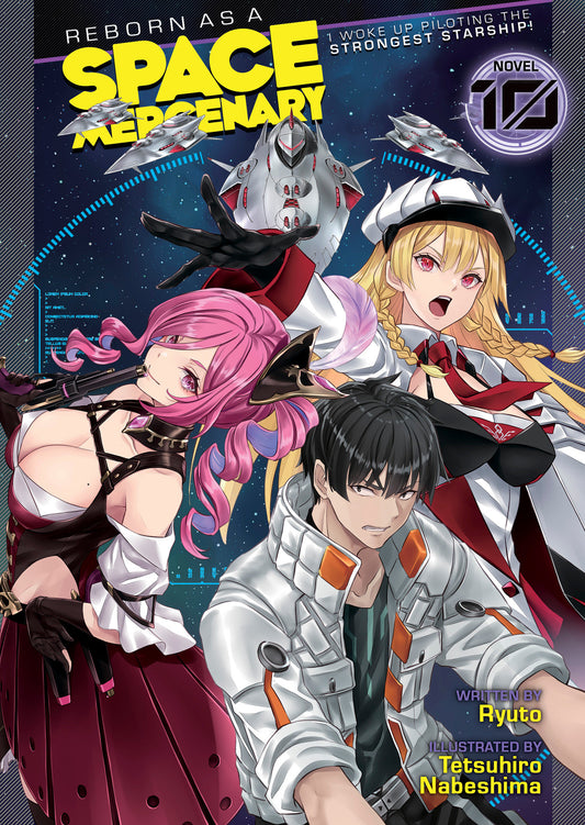 Reborn as a Space Mercenary: I Woke Up Piloting the Strongest Starship! (Light Novel) Vol. 10 (Reborn as a Space Mercenary: I Woke Up Piloting the Strongest Starship! (Light Novel)) (Book:10)