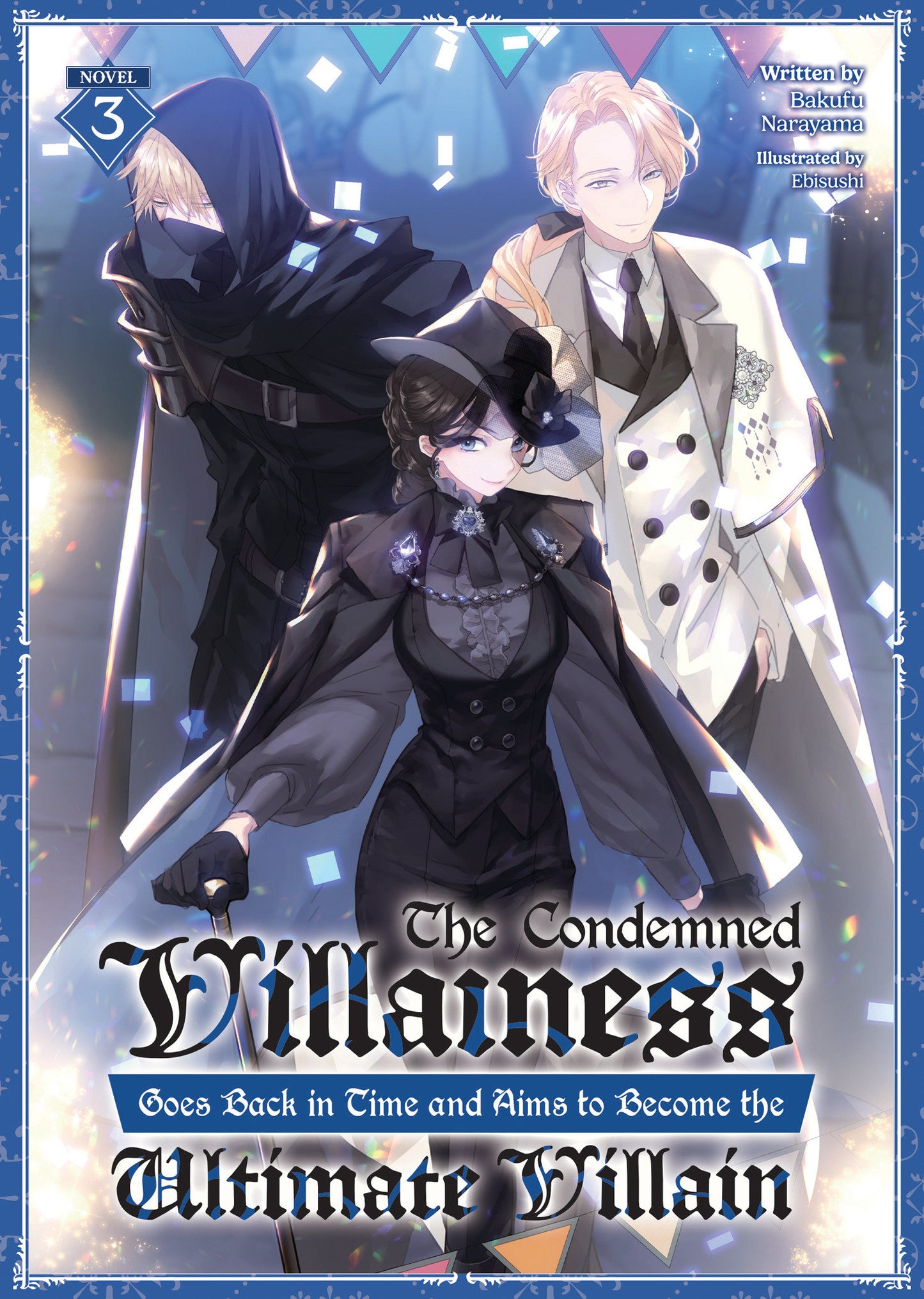 The Condemned Villainess Goes Back in Time and Aims to Become the Ultimate Villain (Light Novel) Vol. 3 (The Condemned Villainess Goes Back in Time and Aims to Become the Ultimate Villain (Light Novel)) (Book:3)
