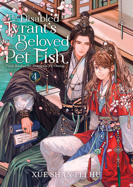 The Disabled Tyrant's Beloved Pet Fish: Canji Baojun De Zhangxin Yu Chong (Novel) Vol. 4 (The Disabled Tyrant's Beloved Pet Fish: Canji Baojun De Zhangxin Yu Chong (Novel)) (Book:4)