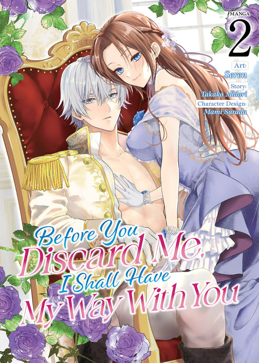 Before You Discard Me, I Shall Have My Way With You (Manga) Vol. 2 (Before You Discard Me, I Shall Have My Way With You (Manga)) (Book:2)