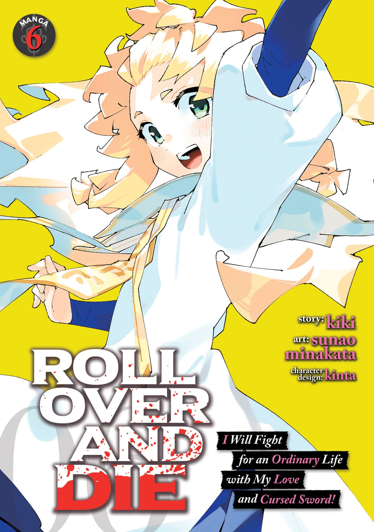 ROLL OVER AND DIE: I Will Fight for an Ordinary Life with My Love and Cursed Sword! (Manga) Vol. 6 (ROLL OVER AND DIE: I Will Fight for an Ordinary Life with My Love and Cursed Sword! (Manga)) (Book:6)