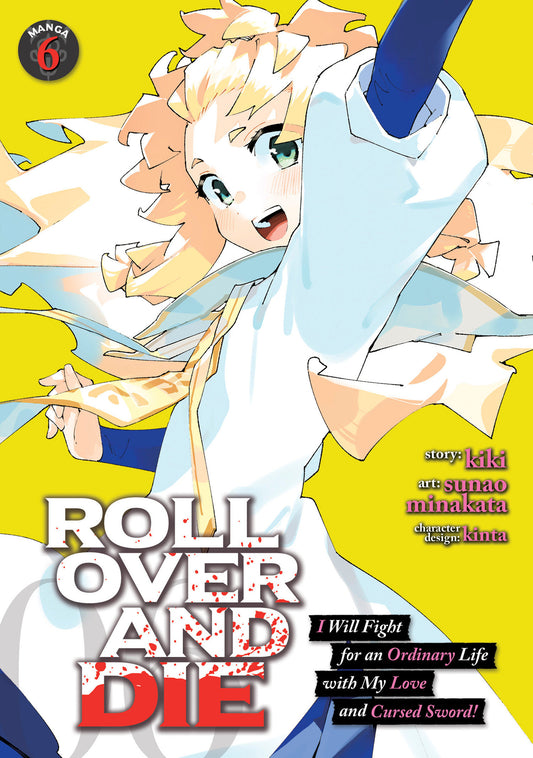 ROLL OVER AND DIE: I Will Fight for an Ordinary Life with My Love and Cursed Sword! (Manga) Vol. 6 (ROLL OVER AND DIE: I Will Fight for an Ordinary Life with My Love and Cursed Sword! (Manga)) (Book:6)