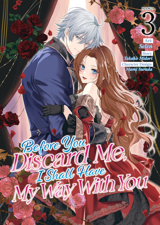 Before You Discard Me, I Shall Have My Way With You (Manga) Vol. 3 (Before You Discard Me, I Shall Have My Way With You (Manga)) (Book:3)