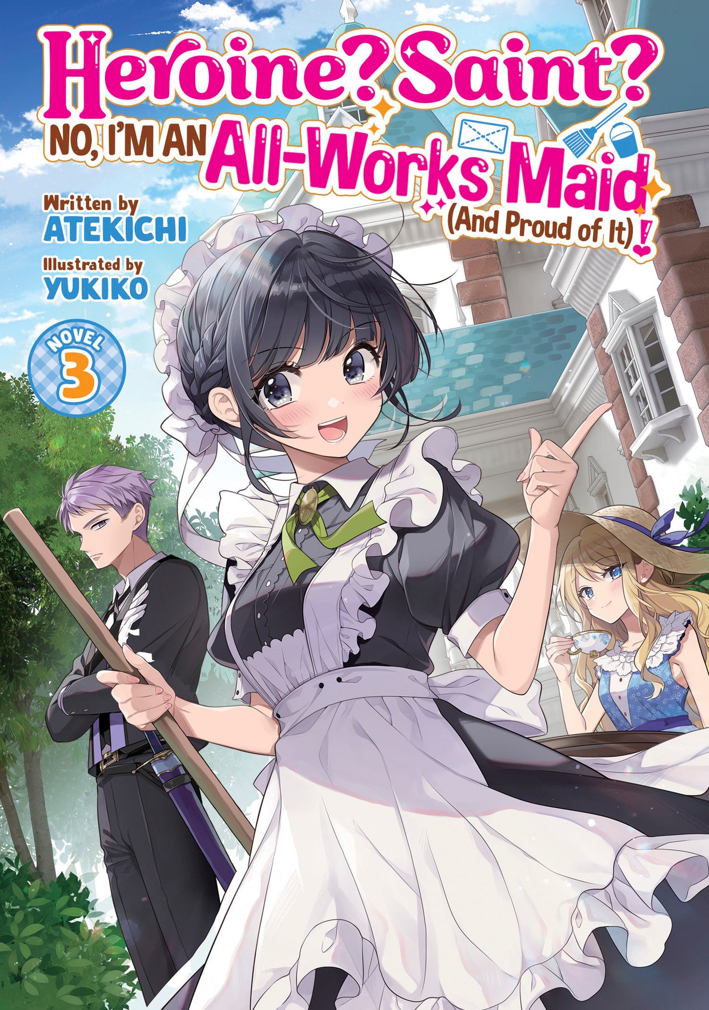 Heroine? Saint? No, I'm an All-Works Maid (And Proud of It)! (Light Novel) Vol. 3 (Heroine? Saint? No, I'm an All-Works Maid (And Proud of It)! (Light Novel)) (Book:3)