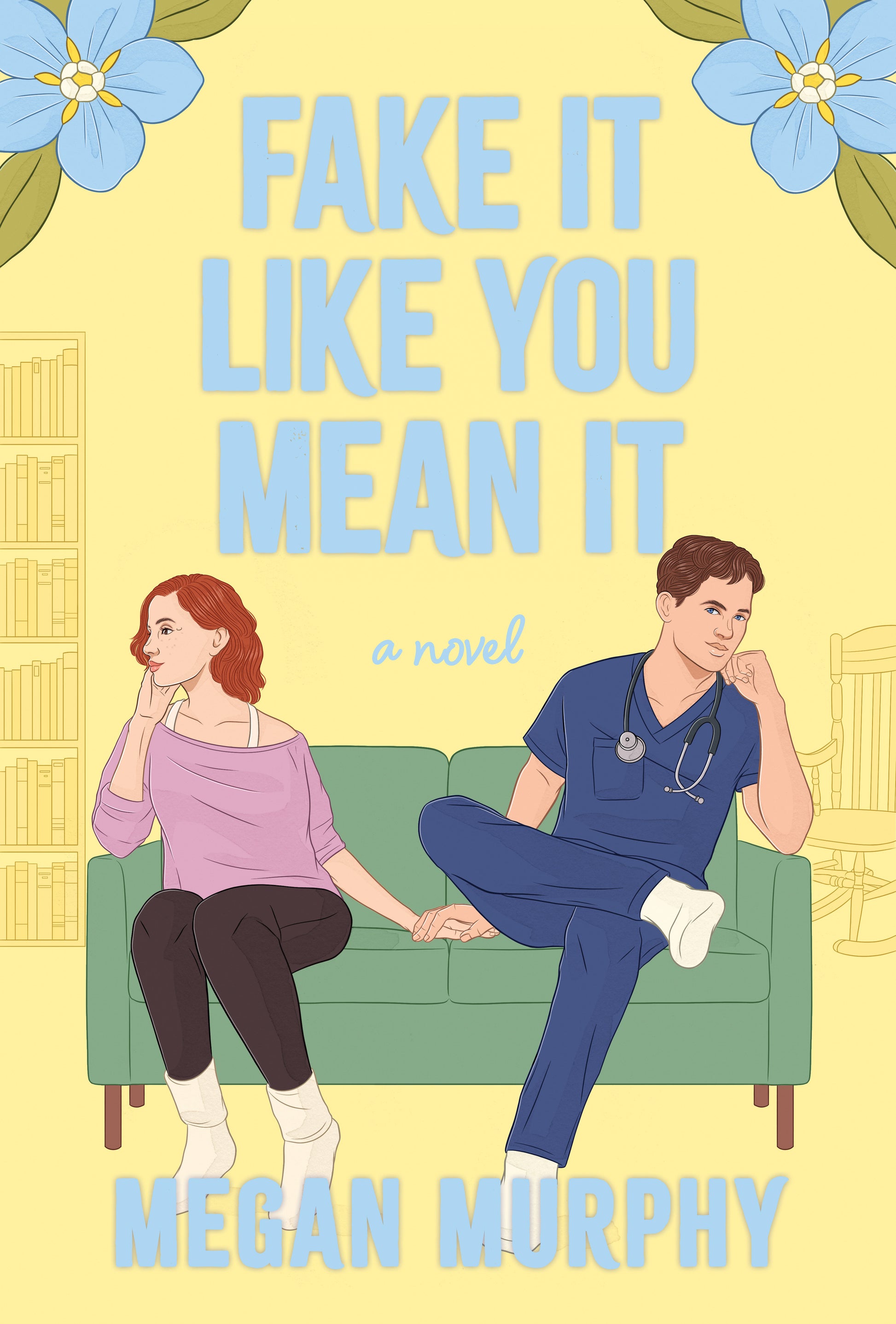 Fake It Like You Mean It - A Novel