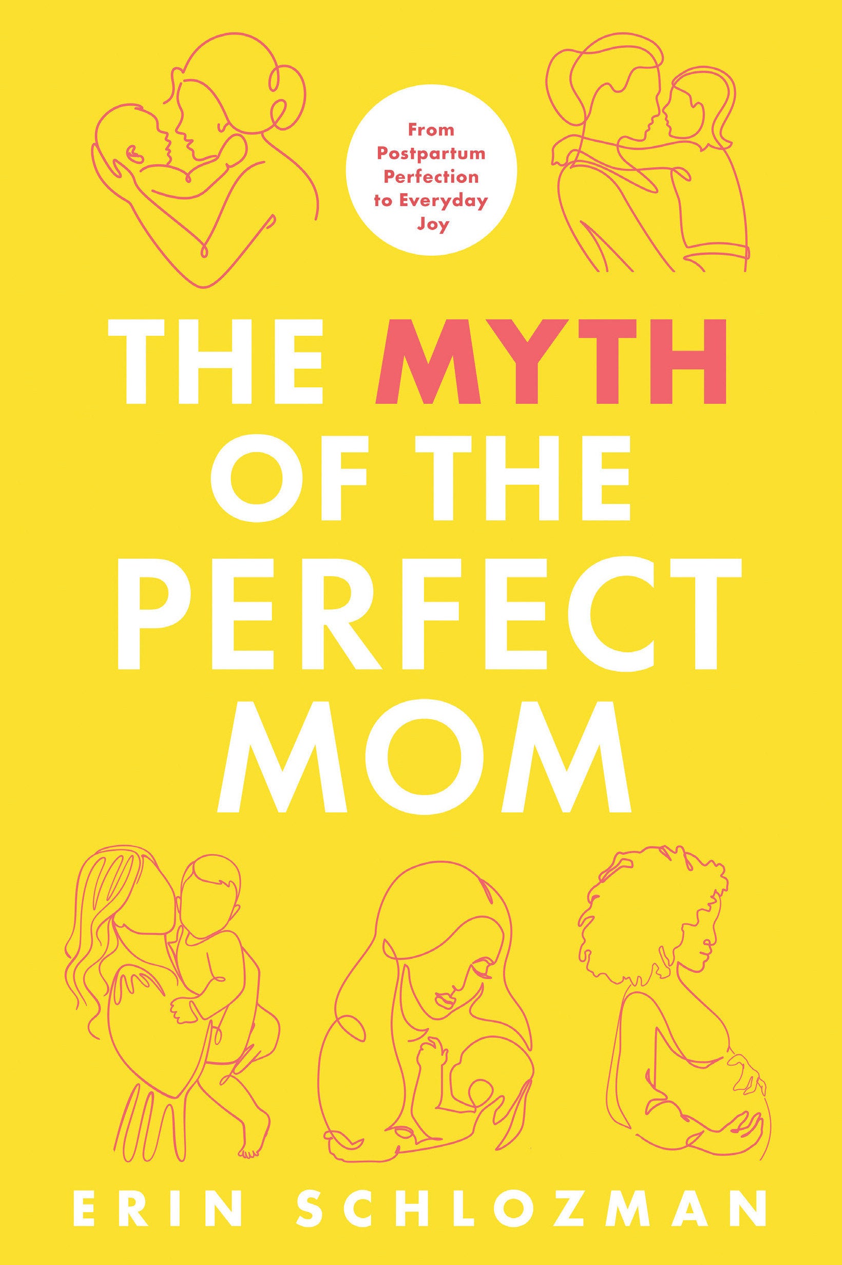 The Myth of the Perfect Mom - From Postpartum Perfection to Everyday Joy