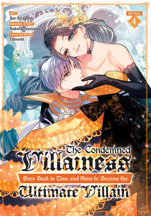 The Condemned Villainess Goes Back in Time and Aims to Become the Ultimate Villain (Manga) Vol. 4 (The Condemned Villainess Goes Back in Time and Aims to Become the Ultimate Villain (Manga)) (Book:4)
