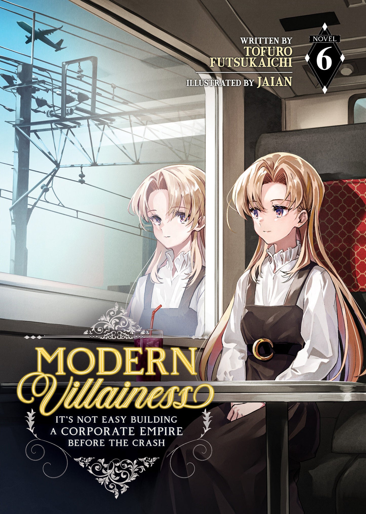 Modern Villainess: It's Not Easy Building a Corporate Empire Before the Crash (Light Novel) Vol. 6 (Modern Villainess: It's Not Easy Building a Corporate Empire Before the Crash (Light Novel)) (Book:6)