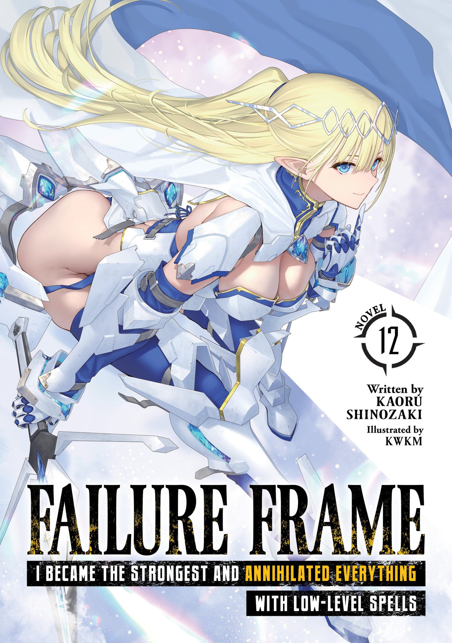 Failure Frame: I Became the Strongest and Annihilated Everything With Low-Level Spells (Light Novel) Vol. 12 (Failure Frame: I Became the Strongest and Annihilated Everything With Low-Level Spells (Light Novel)) (Book:13)