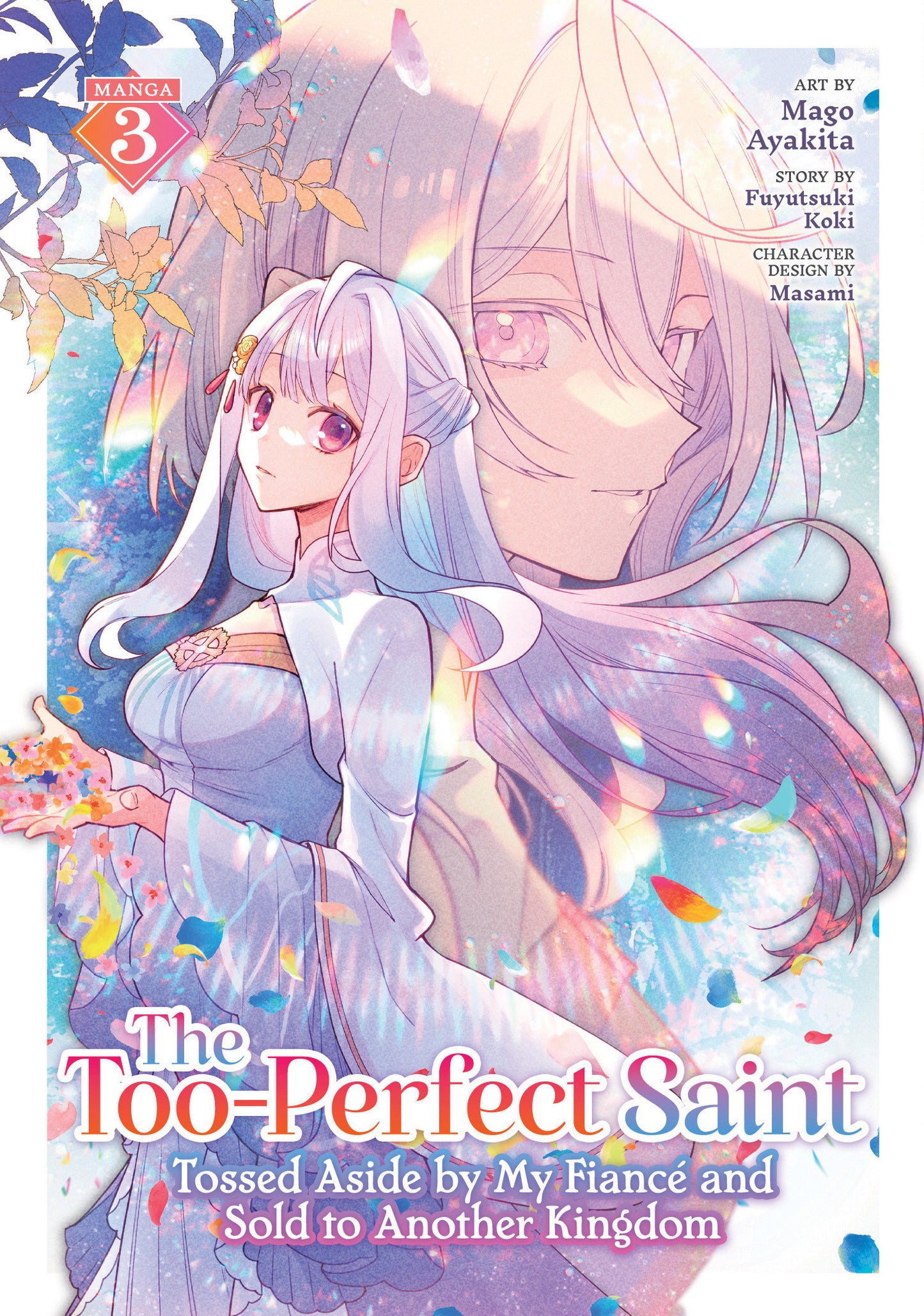 The Too-Perfect Saint: Tossed Aside by My Fianc� and Sold to Another Kingdom (Manga) Vol. 3 (The Too-Perfect Saint: Tossed Aside by My Fianc� and Sold to Another Kingdom (Manga)) (Book:3)