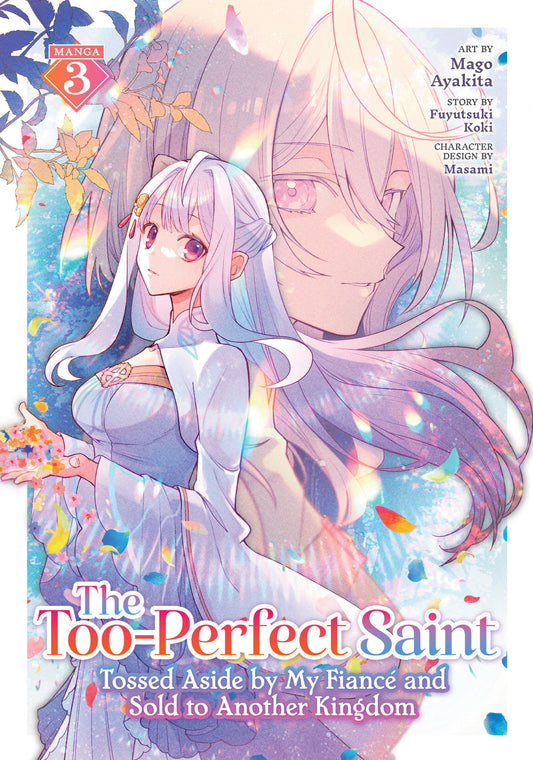 The Too-Perfect Saint: Tossed Aside by My Fianc� and Sold to Another Kingdom (Manga) Vol. 3 (The Too-Perfect Saint: Tossed Aside by My Fianc� and Sold to Another Kingdom (Manga)) (Book:3)